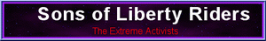 Sons of Liberty Riders is a motorcyclists' rights group dedicated to the preservation of individual liberties.
